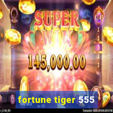 fortune tiger 555